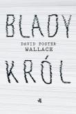 Blady król. Autor: David Foster Wallace, Mikołaj Denderski. Dadada.pl Okładka książki Blady król