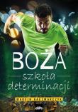 Boża szkoła determinacji. Autor: Marcin Kaczmarczyk. Dadada.pl Okładka książki Boża szkoła determinacji