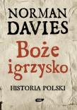 Okładka książki Boże igrzysko. Historia Polski - Norman Davies