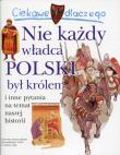 Okładka książki Ciekawe dlaczego - Nie każdy władca Polski...