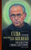 Cuda świętego Maksymiliana Marii Kolbego cz.2. Autor: Katarzyna Pytlarz. Dadada.pl Okładka książki Cuda świętego Maksymiliana Marii Kolbego cz.2