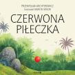 Czerwona piłeczka. Autor: Wechterowicz Przemysław, Minor Marcin. Dadada.pl Okładka książki Czerwona piłeczka
