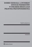 Dobro dziecka a interesy innych podmiotów w polskiej regulacji prawnej przysposobienia. Autor: Łukasiewicz Rafał. Dadada.pl Okładka książki Dobro dziecka a interesy innych podmiotów w polskiej regulacji prawnej przysposobienia