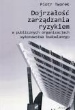 Okładka książki Dojrzałość zarządzana ryzykiem w publicznych organizacjach wykonawstwa budowlanego