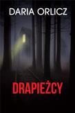 Drapieżcy. Autor: DARIA ORLICZ. Dadada.pl Okładka książki Drapieżcy