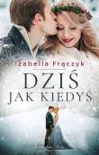 Dziś jak kiedyś DL. Autor: Frączyk Izabella. Dadada.pl Okładka książki Dziś jak kiedyś DL