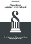 Filozoficzne podstawy kryminalizacji. Autor: Peno Michał. Dadada.pl Okładka książki Filozoficzne podstawy kryminalizacji