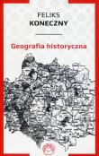 Geografia historyczna. Autor: Koneczny Feliks. Dadada.pl Okładka książki Geografia historyczna