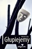 Głupiejemy. Autor: Wiesław Łukaszewski. Dadada.pl Okładka książki Głupiejemy