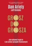 GROSZ DO GROSZA JAK WYDAWAĆ MĄDRZE I UNIKAĆ PUŁAPEK FINANSOWYCH. Autor: Ariely Dan, JEFF KREISLER. Dadada.pl Okładka książki GROSZ DO GROSZA JAK WYDAWAĆ MĄDRZE I UNIKAĆ PUŁAPEK FINANSOWYCH