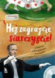 HEJ ZAGRAJCIE SIARCZYŚCIE. Autor: Izabella Klebańska. Dadada.pl Okładka książki HEJ ZAGRAJCIE SIARCZYŚCIE