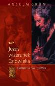 Jezus - wizerunek człowieka. Autor: Anselm Grün. Dadada.pl Okładka książki Jezus - wizerunek człowieka