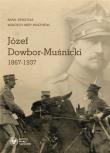 Józef Dowbor-Muśnicki 1867-1937. Autor: Sierchuła Rafał, Muszyński Wojciech Jerzy. Dadada.pl Okładka książki Józef Dowbor-Muśnicki 1867-1937
