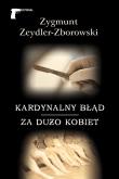 KARDYNALNY BŁĄD ZA DUŻO KOBIET. Autor: Zeydler-Zborowski Zygmunt. Dadada.pl Okładka książki KARDYNALNY BŁĄD ZA DUŻO KOBIET