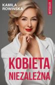 Kobieta niezależna. Autor: Kamila Rowińska. Dadada.pl Okładka książki Kobieta niezależna