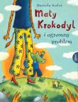 Mały Krokodyl i ogromny problem. Autor: Kulot Daniela. Dadada.pl Okładka książki Mały Krokodyl i ogromny problem