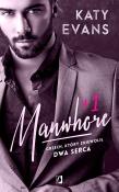 MANWHORE +1 MANWHORE TOM 2 WYD. KIESZONKOWE. Autor: Evans Katy. Dadada.pl Okładka książki MANWHORE +1 MANWHORE TOM 2 WYD. KIESZONKOWE