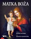 Matka Boża. Autor: Bujak Adam, Sosnowska Jolanta. Dadada.pl Okładka książki Matka Boża