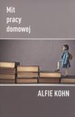 Mit pracy domowej. Autor: Kohn Alfie. Dadada.pl Okładka książki Mit pracy domowej
