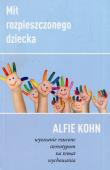 Mit rozpieszczonego dziecka. Autor: Kohn Alfie. Dadada.pl Okładka książki Mit rozpieszczonego dziecka