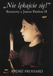 „Nie lękajcie się!” Rozmowy z Janem Pawłem II. Autor: Frossard André. Dadada.pl Okładka książki „Nie lękajcie się!” Rozmowy z Janem Pawłem II