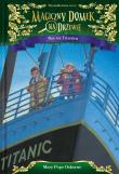 NOC NA TITANICU MAGICZNY DOMEK NA DRZEWIE. Autor: Mary Pope Osborne. Dadada.pl Okładka książki NOC NA TITANICU MAGICZNY DOMEK NA DRZEWIE