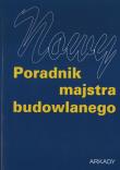 NOWY PORADNIK MAJSTRA BUDOWLANEGO. Autor: Opracowanie zbiorowe. Dadada.pl Okładka książki NOWY PORADNIK MAJSTRA BUDOWLANEGO
