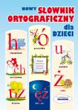 Nowy słownik ortograficzny dla dzieci. Autor: Korczyńska Małgorzata. Dadada.pl Okładka książki Nowy słownik ortograficzny dla dzieci