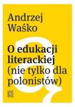 O edukacji literackiej (nie tylko dla polonistów). Autor: Andrzej Waśko. Dadada.pl Okładka książki O edukacji literackiej (nie tylko dla polonistów)