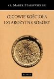 Ojcowie Kościoła i starożytne sobory. Autor: Starowieyski Marek. Dadada.pl Okładka książki Ojcowie Kościoła i starożytne sobory