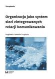 Okładka książki Organizacja jako system sieci zintegrowanych relacji komunikowania