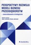 Okładka książki Perspektywy rozwoju modeli biznesu przedsiębiorstw