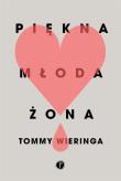 Piękna młoda żona. Autor: Wieringa Tommy. Dadada.pl Okładka książki Piękna młoda żona