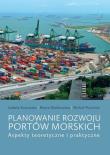 Planowanie rozwoju portów morskich. Autor: Kotowska Izabela, Mańkowska Marta, Michał Pluciński. Dadada.pl Okładka książki Planowanie rozwoju portów morskich