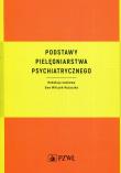 Podstawy pielęgniarstwa psychiatrycznego. Autor: Wilczek-Rużyczka Ewa. Dadada.pl Okładka książki Podstawy pielęgniarstwa psychiatrycznego