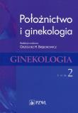 Położnictwo i ginekologia tom 2. Autor: Bręborowicz Grzegorz H.. Dadada.pl Okładka książki Położnictwo i ginekologia tom 2