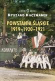 Powstania śląskie 1919-1920-1921. Autor: Kaczmarek Ryszard. Dadada.pl Okładka książki Powstania śląskie 1919-1920-1921
