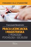 Okładka książki Praca licencjacka i magisterska z pedagogiki, psychologii i socjologii . Poradnik dla studentów