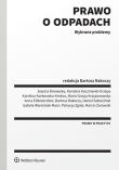 Prawo o odpadach Wybrane problemy. Autor: Rakoczy Bartosz. Dadada.pl Okładka książki Prawo o odpadach Wybrane problemy
