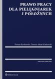 Prawo pracy dla pielęgniarek i położnych. Autor: Góral Zbigniew, Karkowska Dorota, Karkowski Tomasz Adam. Dadada.pl Okładka książki Prawo pracy dla pielęgniarek i położnych