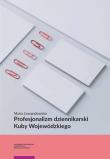 Profesjonalizm dziennikarski Kuby Wojewódzkiego. Autor: Lewandowska Maria Zofia. Dadada.pl Okładka książki Profesjonalizm dziennikarski Kuby Wojewódzkiego