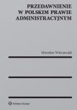 Przedawnienie w polskim prawie administracyjnym. Autor: Wincenciak Mirosław. Dadada.pl Okładka książki Przedawnienie w polskim prawie administracyjnym