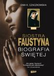 Okładka książki Siostra Faustyna. Biografia Świętej