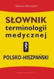 Słownik terminologii medycznej polsko-hiszpański. Autor: Tadeusz Weroniecki. Dadada.pl Okładka książki Słownik terminologii medycznej polsko-hiszpański