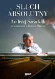 Słuch absolutny. Autor: Andrzej Szczeklik, Illg Jerzy. Dadada.pl Okładka książki Słuch absolutny