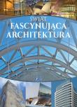 Okładka książki Świat. Fascynująca architektura FENIX