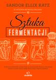 Sztuka fermentacji. Autor: Sandor Ellix Katz. Dadada.pl Okładka książki Sztuka fermentacji
