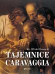 TAJEMNICE CARAVAGGIA. Autor: Kawecki Witold. Dadada.pl Okładka książki TAJEMNICE CARAVAGGIA