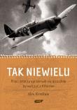Okładka książki Tak niewielu. Piloci, którzy sprzeciwili się ojczyźnie, by walczyć z Hitlerem 