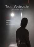 Opakowanie Teatr Wybrzeże w latach 1996-2016. Zjawiska, ludzie przedstawienia
